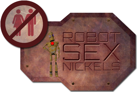 Robot Sex Nickels logo: a no-humans sign beside a brass robot on a riveted plaque